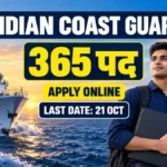 Indian Coast Guard Apply Online 2026 के 365 पद और 21 अक्टूबर अंतिम तिथि